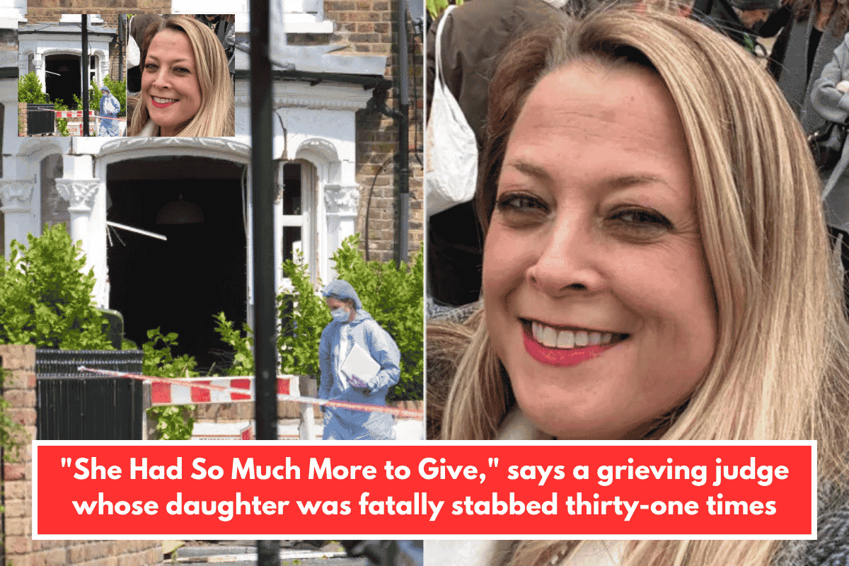 "She Had So Much More to Give," says a grieving judge whose daughter was fatally stabbed thirty-one times