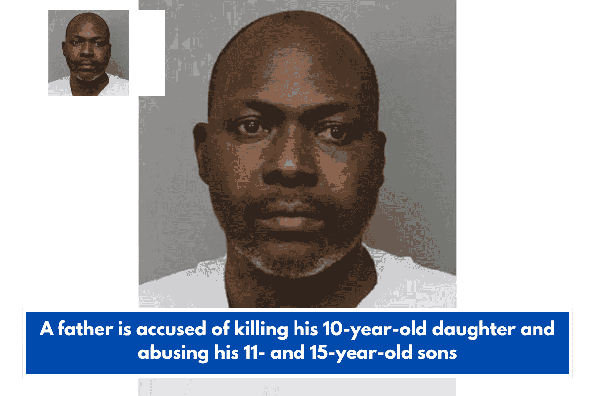 A father is accused of killing his 10-year-old daughter and abusing his 11- and 15-year-old sons