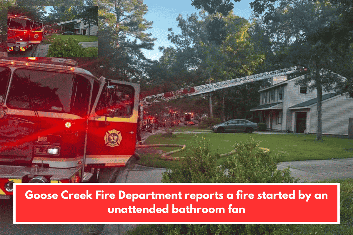 Goose Creek Fire Department reports a fire started by an unattended bathroom fan