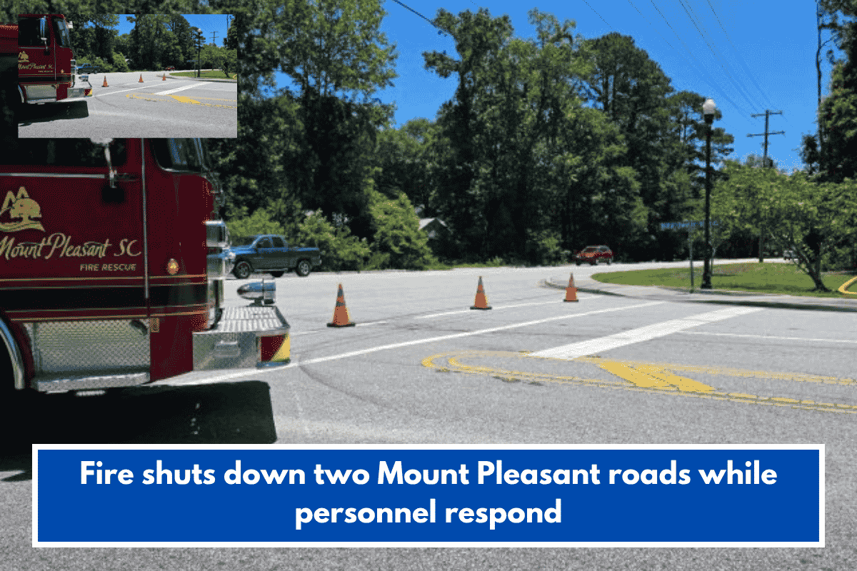 Fire shuts down two Mount Pleasant roads while personnel respond
