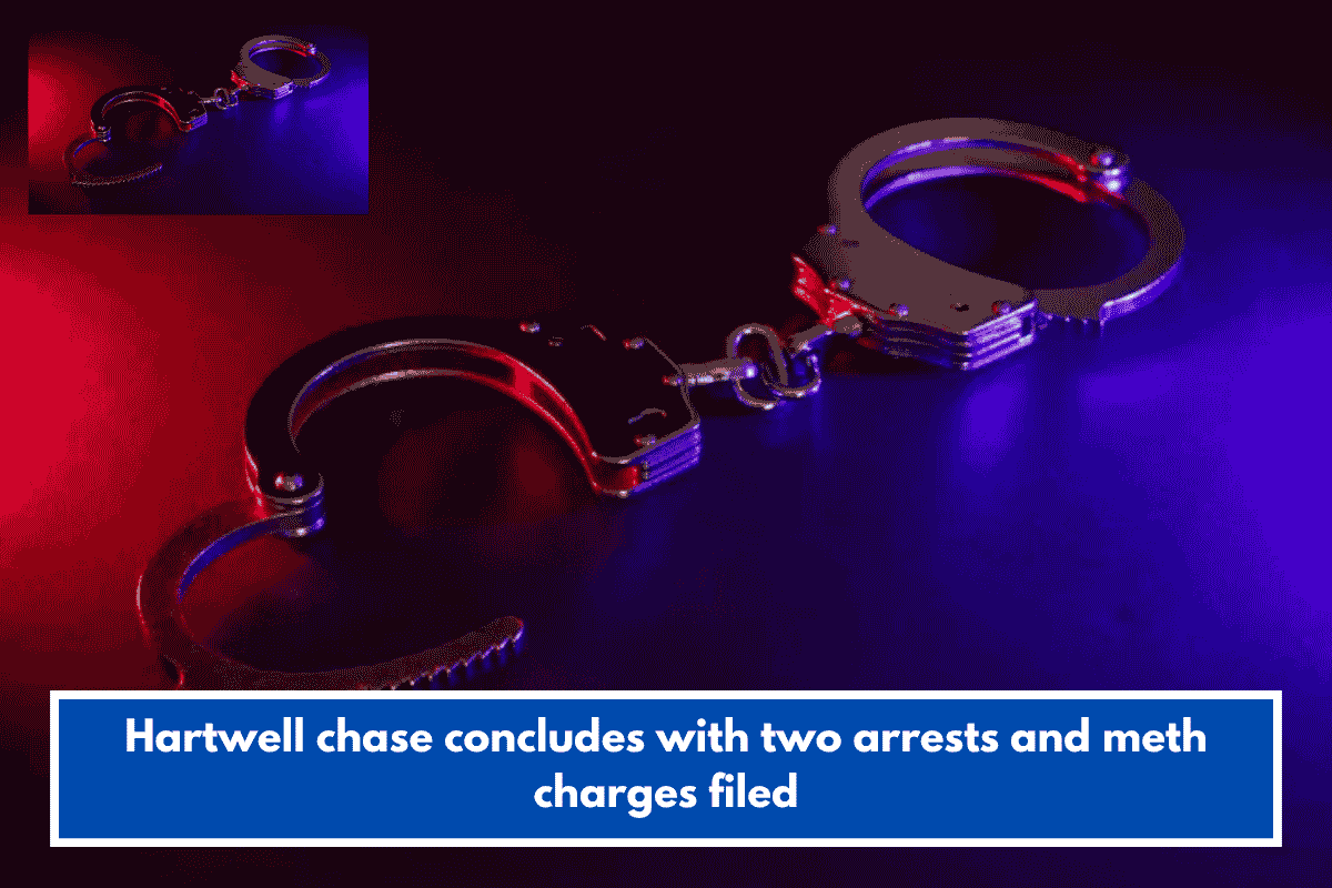 Hartwell chase concludes with two arrests and meth charges filed
