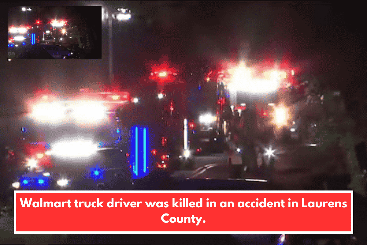 Walmart truck driver was killed in an accident in Laurens County.