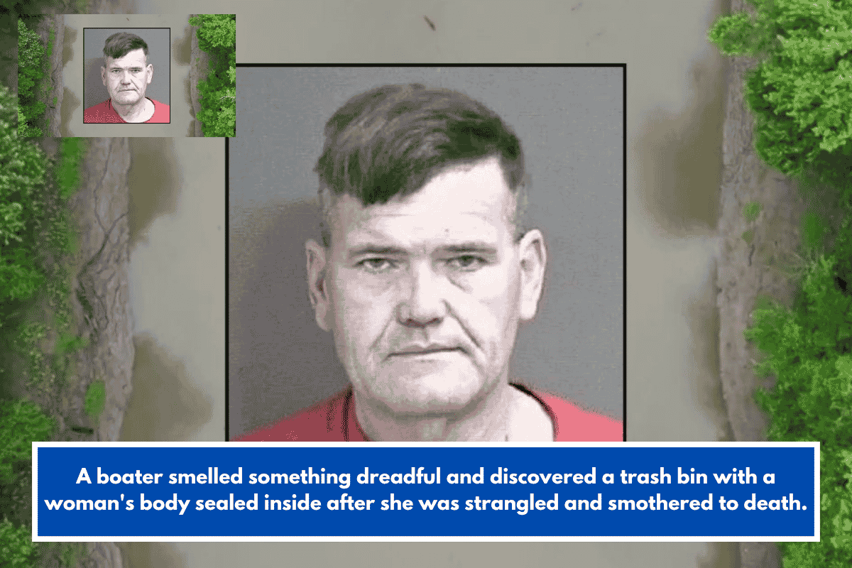 A boater smelled something dreadful and discovered a trash bin with a woman's body sealed inside after she was strangled and smothered to death