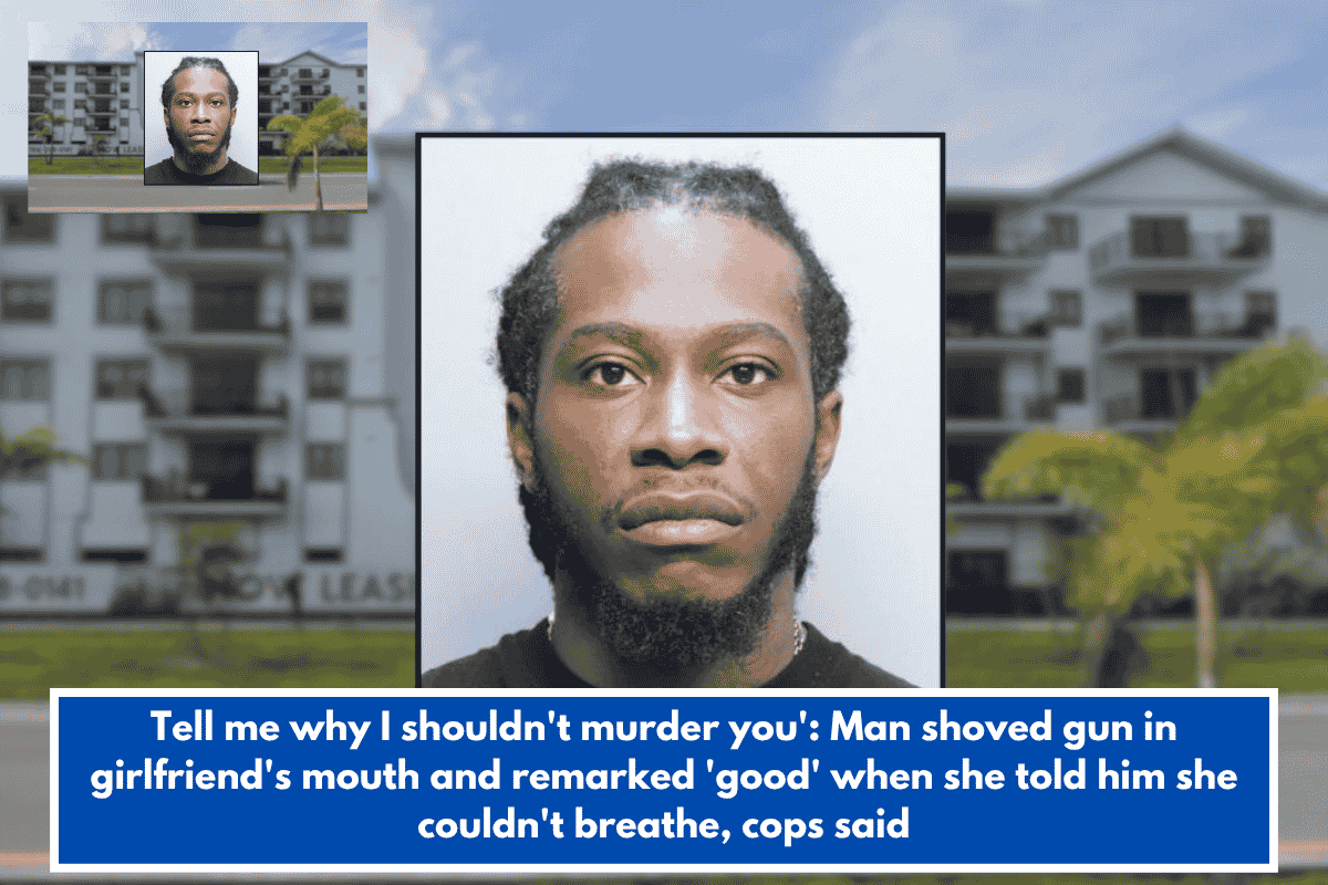 Tell me why I shouldn't murder you': Man shoved gun in girlfriend's mouth and remarked 'good' when she told him she couldn't breathe, cops said