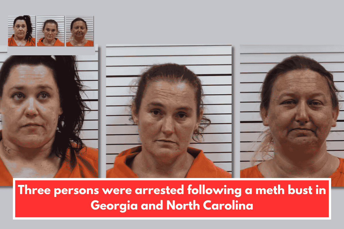 Three persons were arrested following a meth bust in Georgia and North Carolina