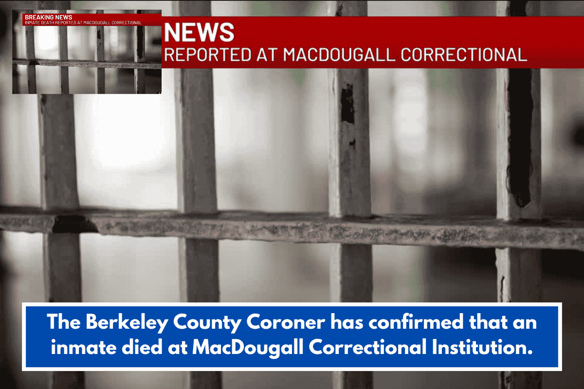The Berkeley County Coroner has confirmed that an inmate died at MacDougall Correctional Institution.