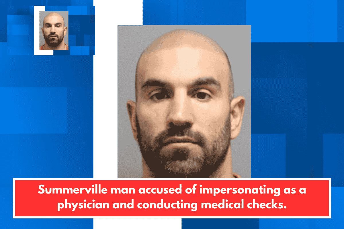 Summerville man accused of impersonating as a physician and conducting medical checks.